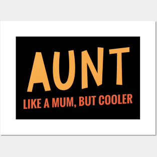 Aunt - Like A Mum, But Cooler Posters and Art